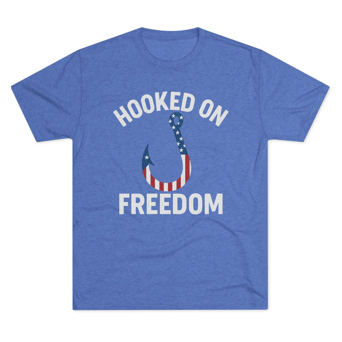 Hooked on Freedom Unisex Tri - Blend Crew Tee - Patriotic Fishing T-Shirt - Get Tight Gear