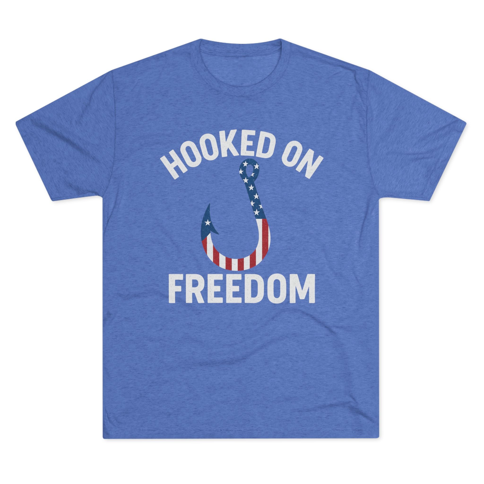 Hooked on Freedom Unisex Tri - Blend Crew Tee - Patriotic Fishing T-Shirt - Get Tight Gear