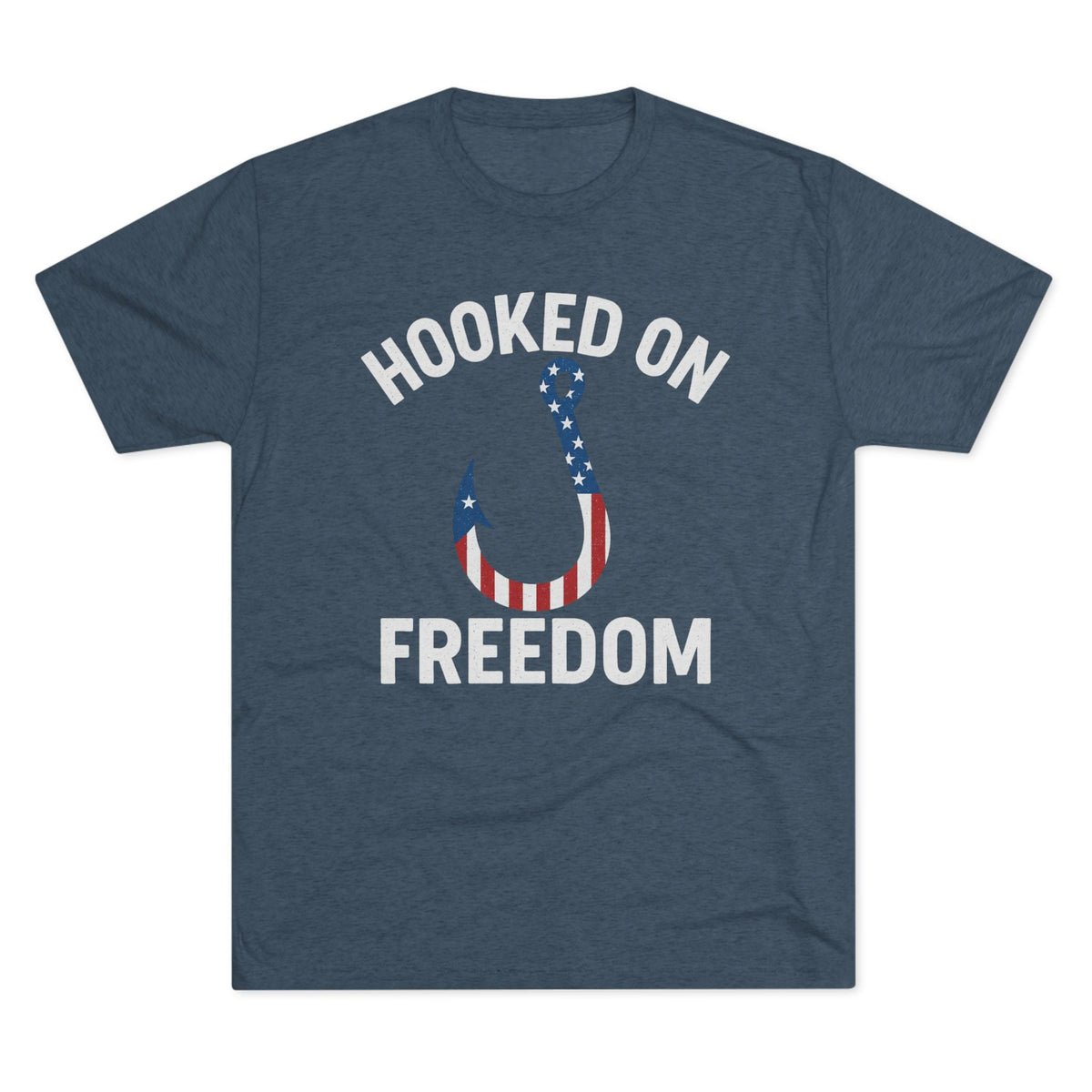 Hooked on Freedom Unisex Tri - Blend Crew Tee - Patriotic Fishing T-Shirt - Get Tight Gear