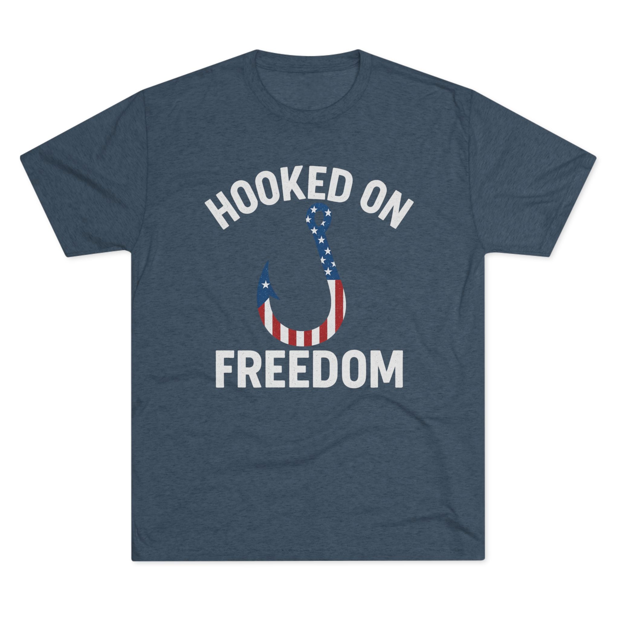 Hooked on Freedom Unisex Tri - Blend Crew Tee - Patriotic Fishing T-Shirt - Get Tight Gear