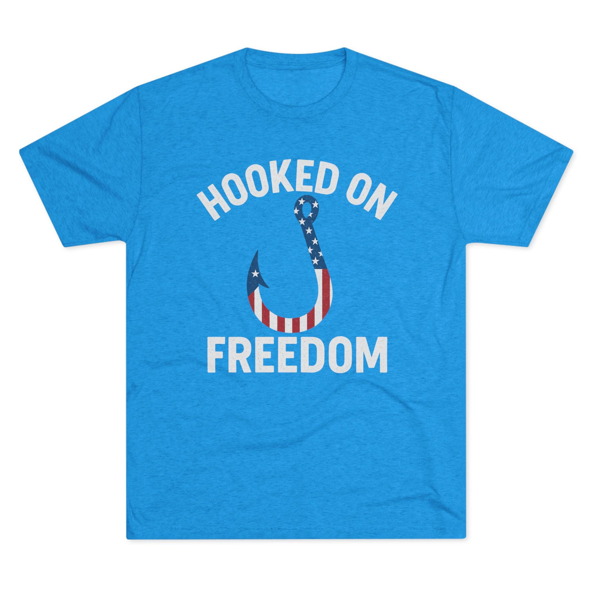 Hooked on Freedom Unisex Tri - Blend Crew Tee - Patriotic Fishing T-Shirt - Get Tight Gear