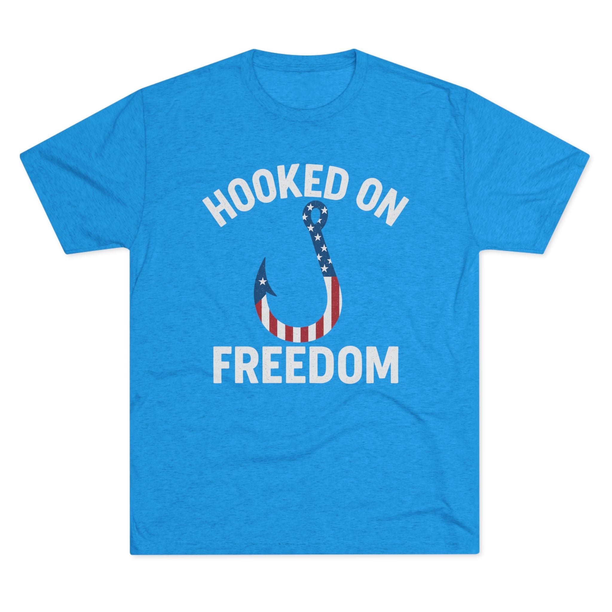 Hooked on Freedom Unisex Tri - Blend Crew Tee - Patriotic Fishing T-Shirt - Get Tight Gear