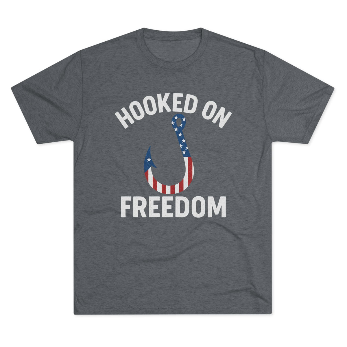 Hooked on Freedom Unisex Tri - Blend Crew Tee - Patriotic Fishing T-Shirt - Get Tight Gear