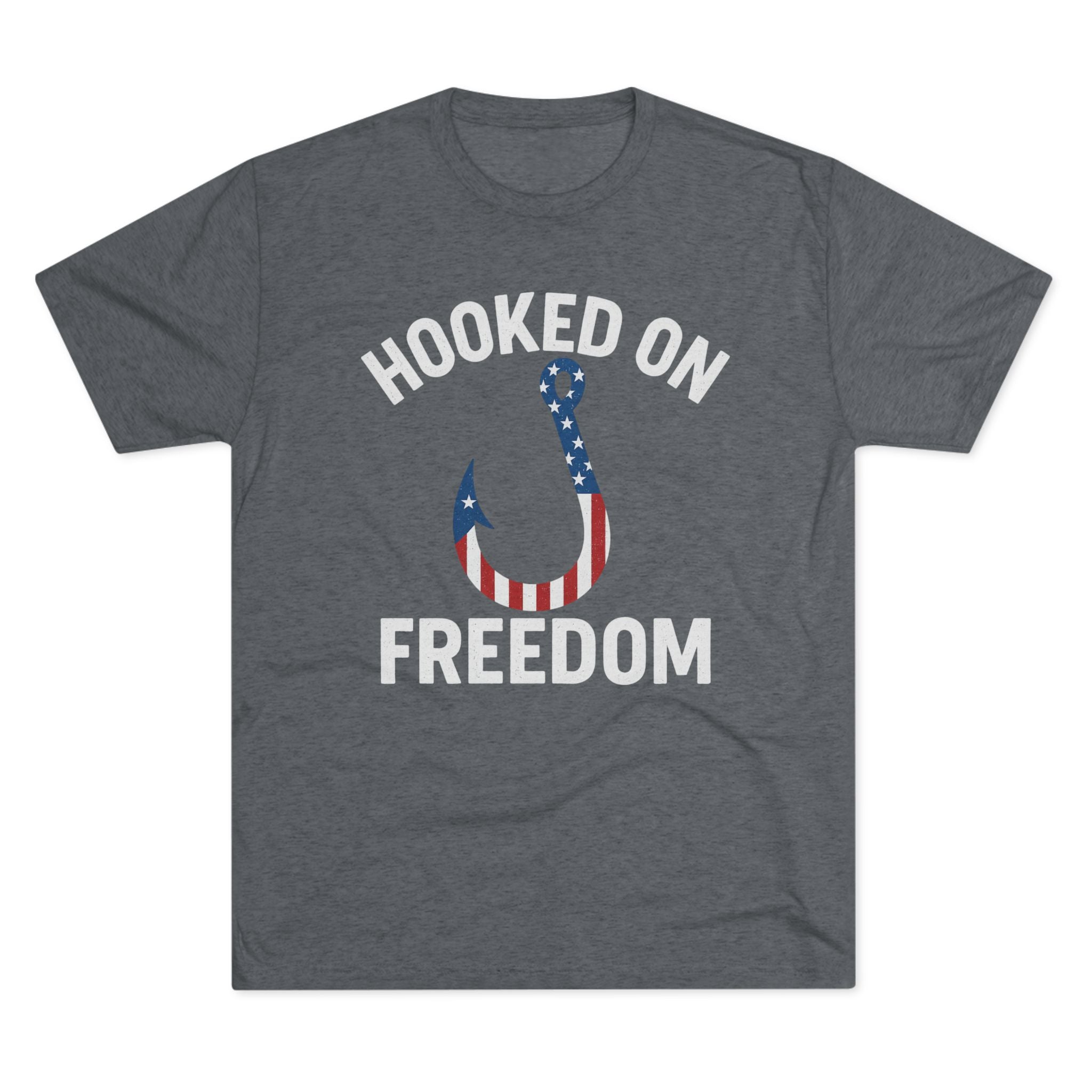 Hooked on Freedom Unisex Tri - Blend Crew Tee - Patriotic Fishing T-Shirt - Get Tight Gear