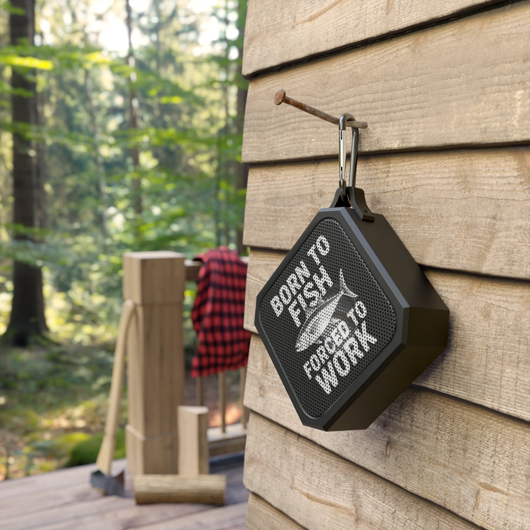 Outdoor Bluetooth Speaker - Born to Fish, Forced to Work - Get Tight Gear