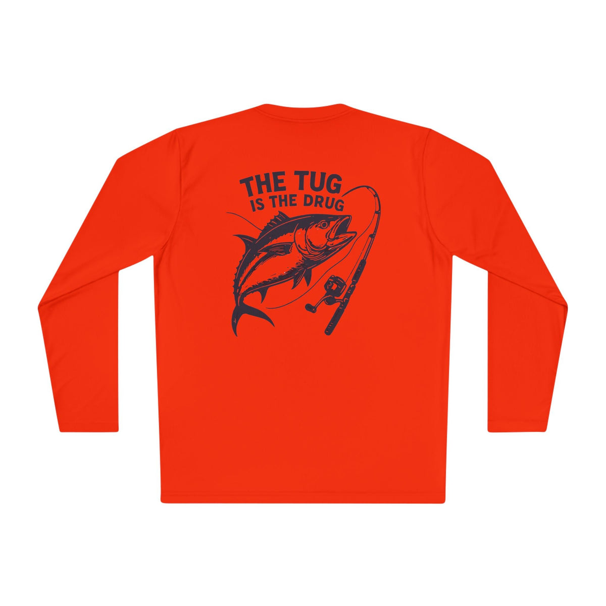 Unisex Fishing Long Sleeve Tee - "The Tug is the Drug™" Fishing Apparel - Get Tight Gear