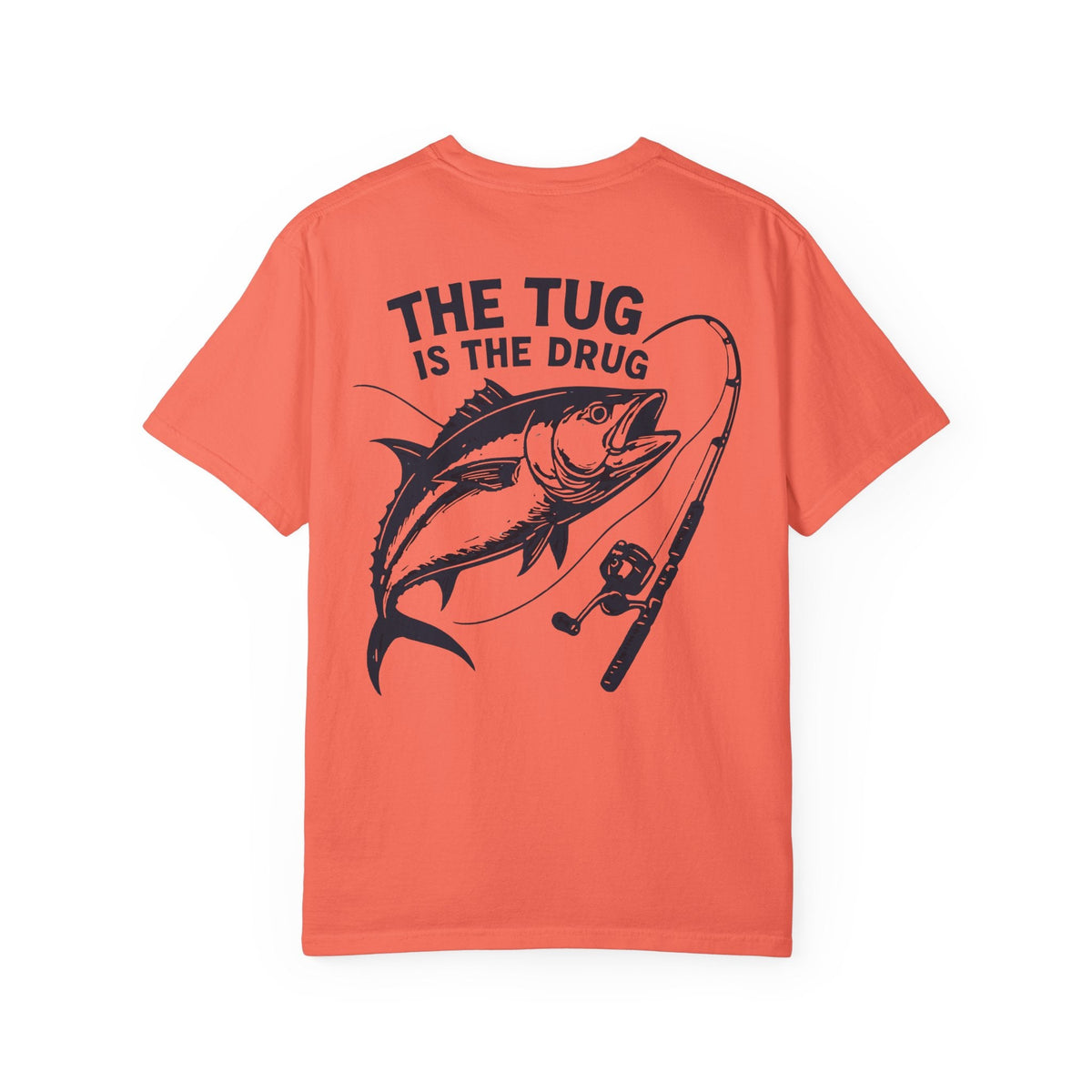 Unisex Fishing T-Shirt - 'The Tug is The Drug™' Garment - Dyed Tee for Anglers - Get Tight Gear