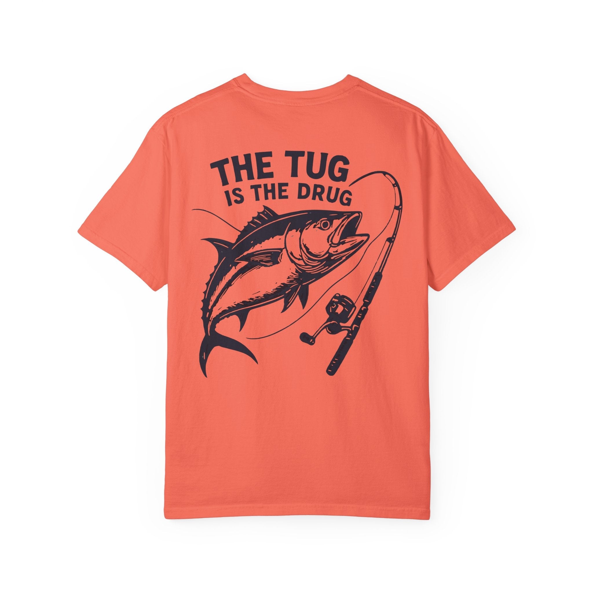Unisex Fishing T-Shirt - 'The Tug is The Drug™' Garment - Dyed Tee for Anglers - Get Tight Gear
