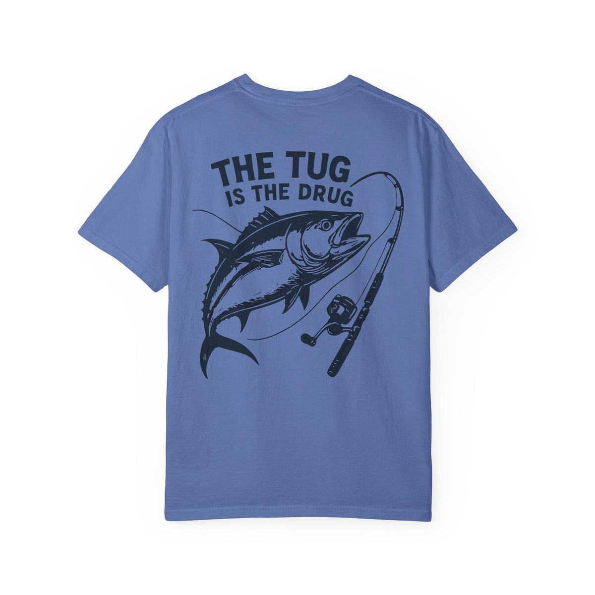Unisex Fishing T-Shirt - 'The Tug is The Drug™' Garment - Dyed Tee for Anglers - Get Tight Gear