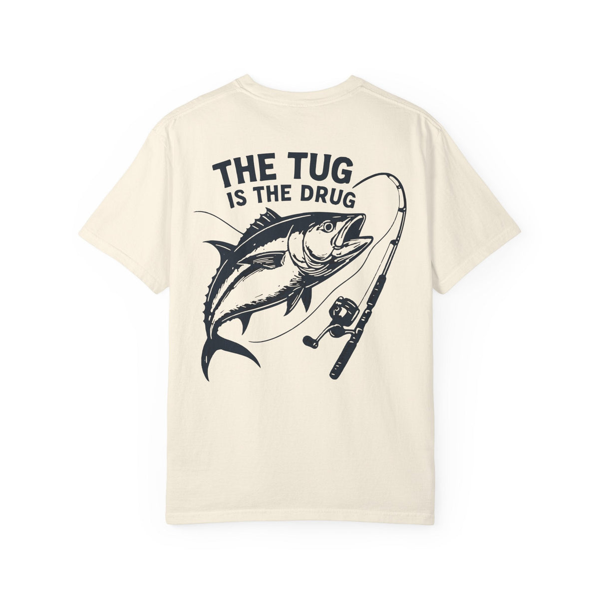 Unisex Fishing T-Shirt - 'The Tug is The Drug™' Garment - Dyed Tee for Anglers - Get Tight Gear
