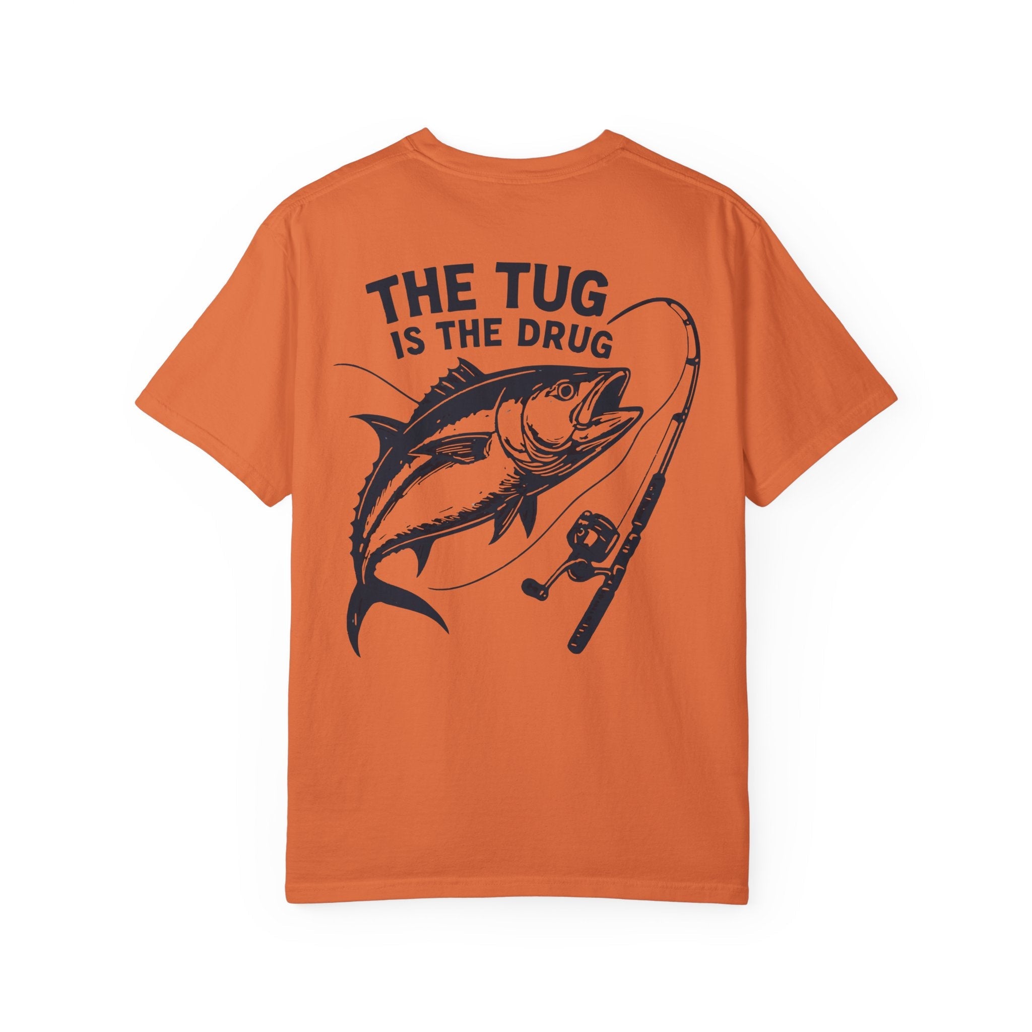 Unisex Fishing T-Shirt - 'The Tug is The Drug™' Garment - Dyed Tee for Anglers - Get Tight Gear
