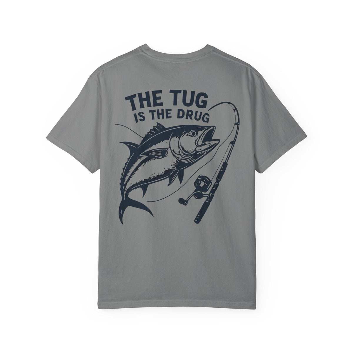 Unisex Fishing T-Shirt - 'The Tug is The Drug™' Garment - Dyed Tee for Anglers - Get Tight Gear
