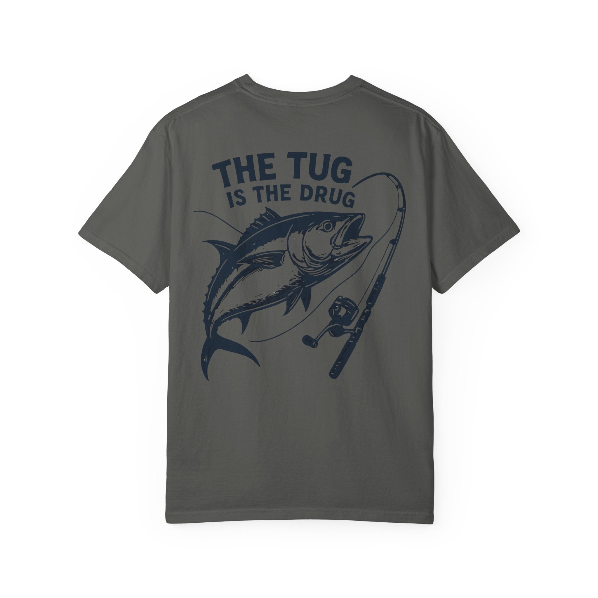 Unisex Fishing T-Shirt - 'The Tug is The Drug™' Garment - Dyed Tee for Anglers - Get Tight Gear