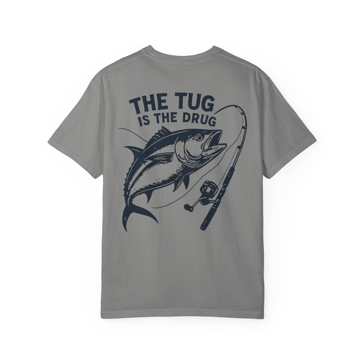 Unisex Fishing T-Shirt - 'The Tug is The Drug™' Garment - Dyed Tee for Anglers - Get Tight Gear