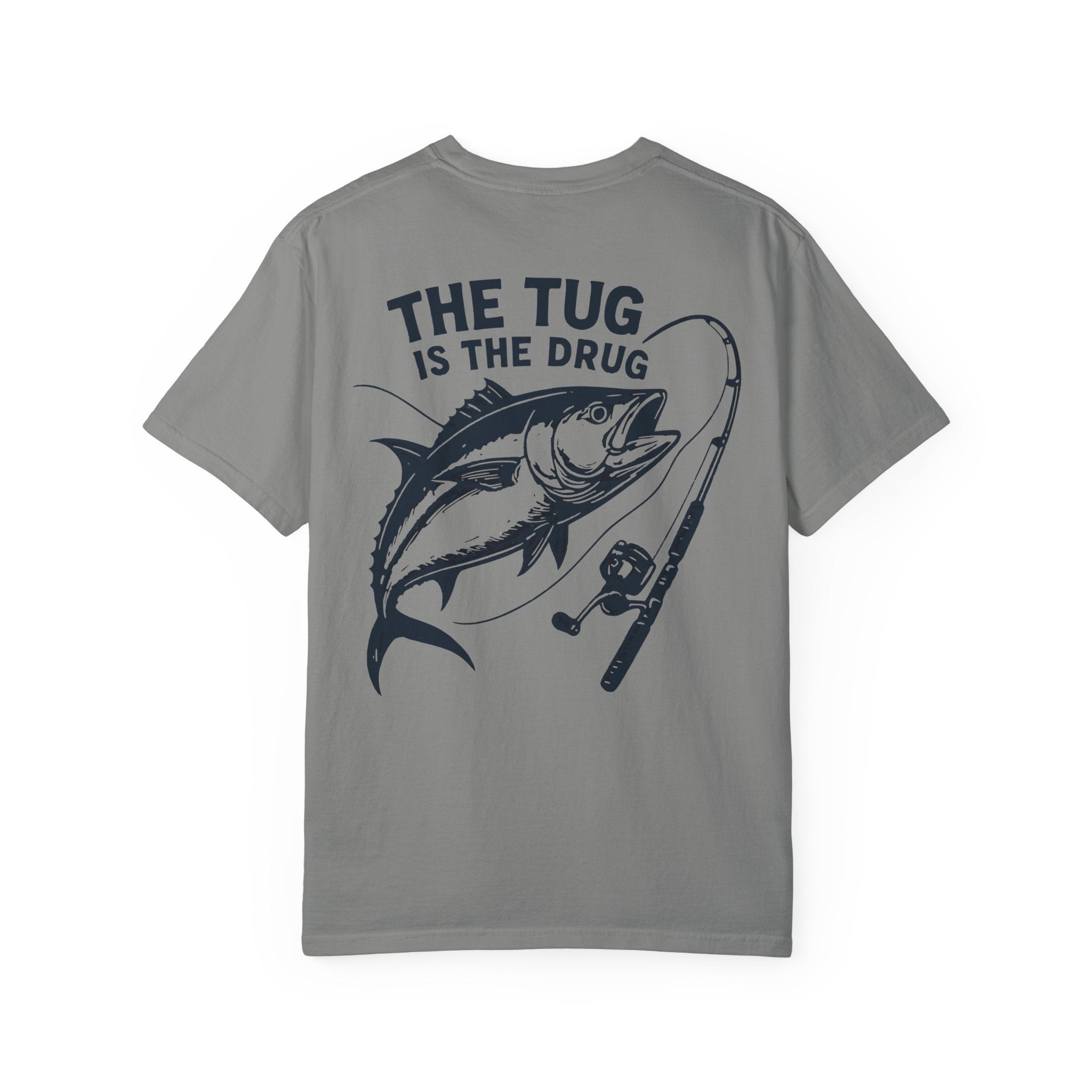 Unisex Fishing T-Shirt - 'The Tug is The Drug™' Garment - Dyed Tee for Anglers - Get Tight Gear
